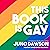 This Book Is Gay