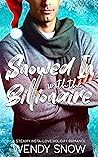 Snowed In with the Billionaire by Wendy Snow