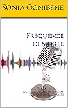 Frequenze di morte: An Italian story of Mystery for A2-B1 level learners (Italian Edition) Frequenze di morte: An Italian story of Mystery for A2-B1 level learners (Italian Edition)