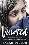 Violated: A Shocking and Harrowing Survival Story