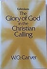 Ephesians: The glory of God in the Christian calling Ephesians: The glory of God in the Christian calling