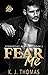 Fear Me