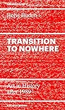 Transition To Nowhere: Art in History After 1989