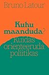 Kuhu maanduda? Ku...