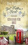 Tee? Kaffee? Mord! Ein Grab für drei by Ellen Barksdale