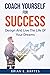 Coach Yourself For Success:...