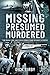 Missing Presumed Murdered by Dick Kirby