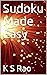 Sudoku Made Easy by K S Rao