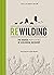 Rewilding – The Illustrated Edition by Cain Blythe Rewilding – The Illustrated Edition by Cain Blythe
