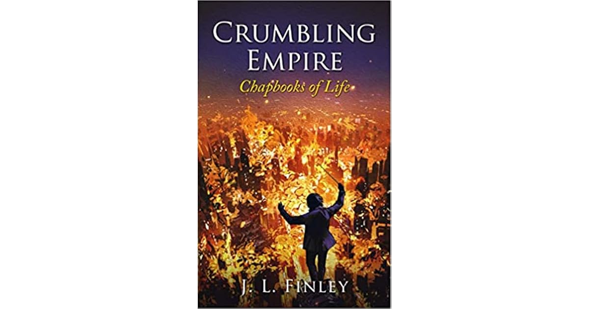 Crumbling Empire Chapbooks of Life by J. L. Finley