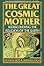 The Great Cosmic Mother: Rediscovering the Religion of the Earth