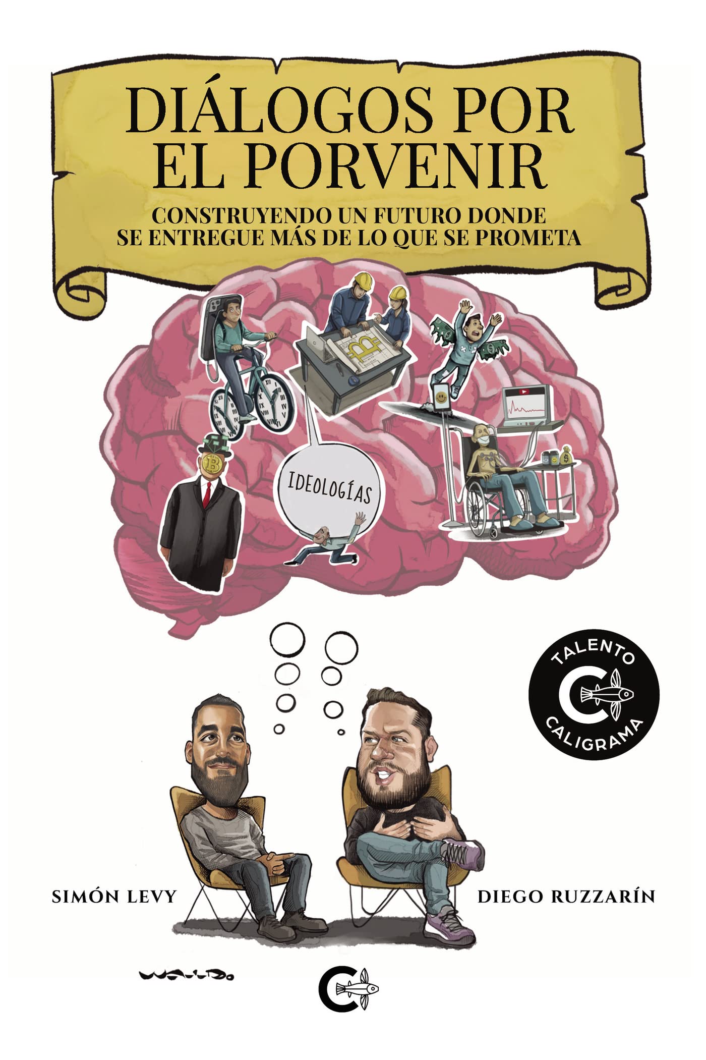 Diálogos por el porvenir: CONSTRUYENDO UN FUTURO DONDE SE ENTREGUE MÁS DE LO QUE SE PROMETA (Spanish Edition)