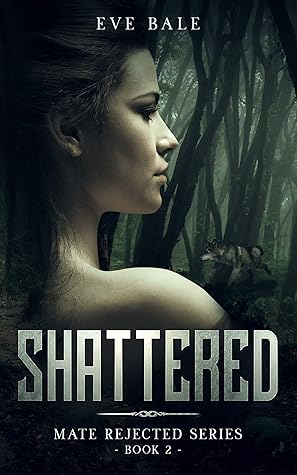 Shattered (Mate Rejected, #2)