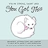 You're Strong, Smart, and You Got This: Drawings, Affirmations and Comfort to Help with Anxiety and Depression Book cover for You're Strong, Smart, and You Got This: Drawings, Affirmations and Comfort to Help with Anxiety and Depression