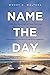 Name The Day: A 365 Day Dev...