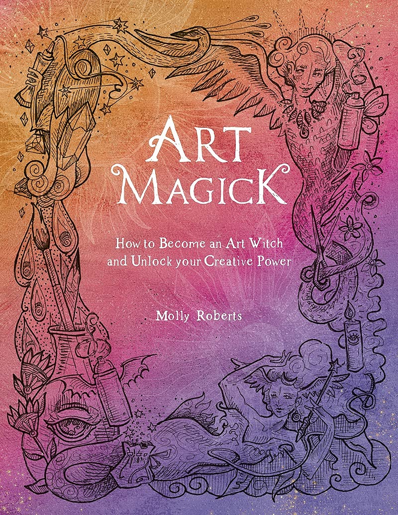 Art Magick: How to become an art witch and unlock your creative power (Paperback)