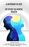 A Notebook of Love: My Story on Mental Health
