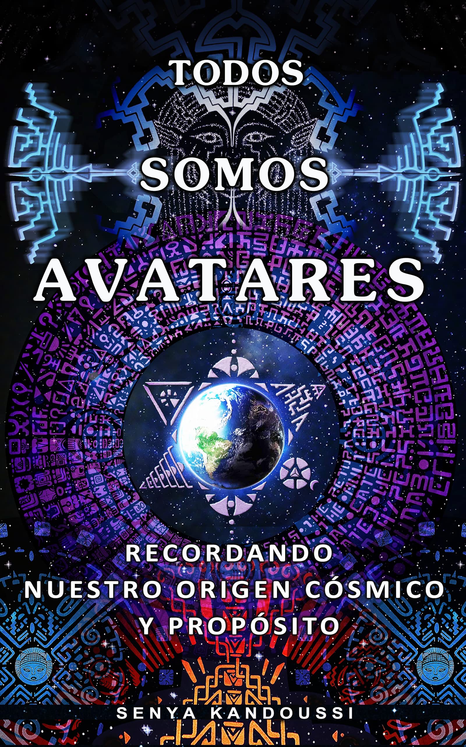 TODOS SOMOS AVATARES: Recordando nuestro origen cósmico y propósito (Spanish Edition)