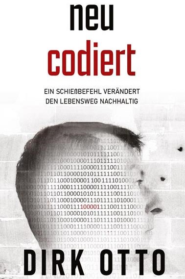 Neu codiert: Ein Schießbefehl verändert den Lebensweg nachhaltig