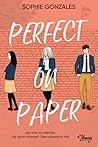 Perfect on Paper by Sophie Gonzales Perfect on Paper by Sophie Gonzales