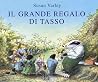 Il grande regalo di Tasso Il grande regalo di Tasso