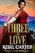 Three To Love (Gold Sky #4) by Rebel Carter
