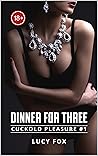 Dinner for three: Fulfilling my forbidden fantasy by being with two men at the same time (Cuckold pleasure Book 1)