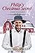 Philip's Christmas Secret by Hannah  Miller
