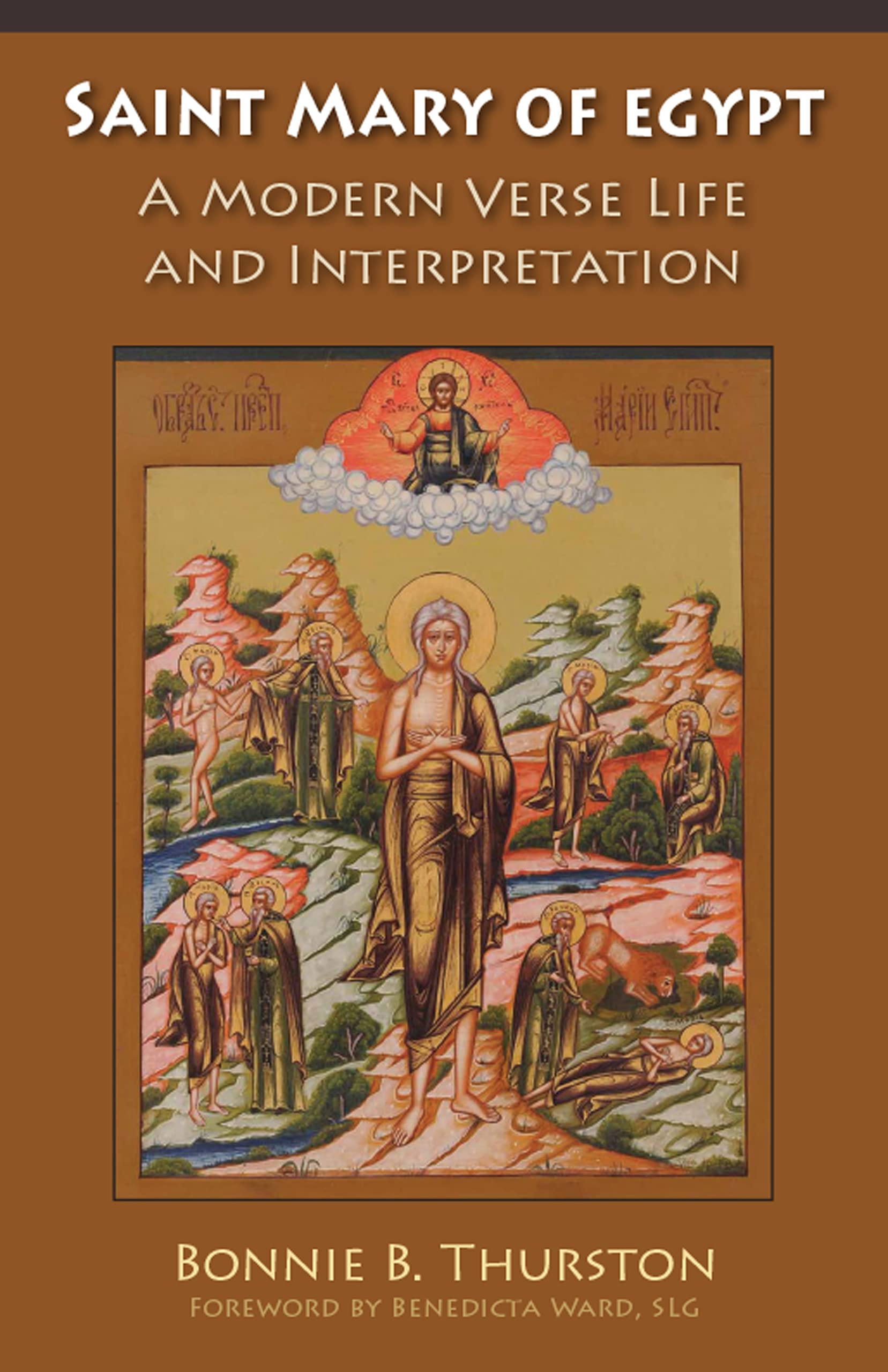 Saint Mary of Egypt: A Modern Verse Life and Interpretation (Monastic Wisdom Series Book 65)