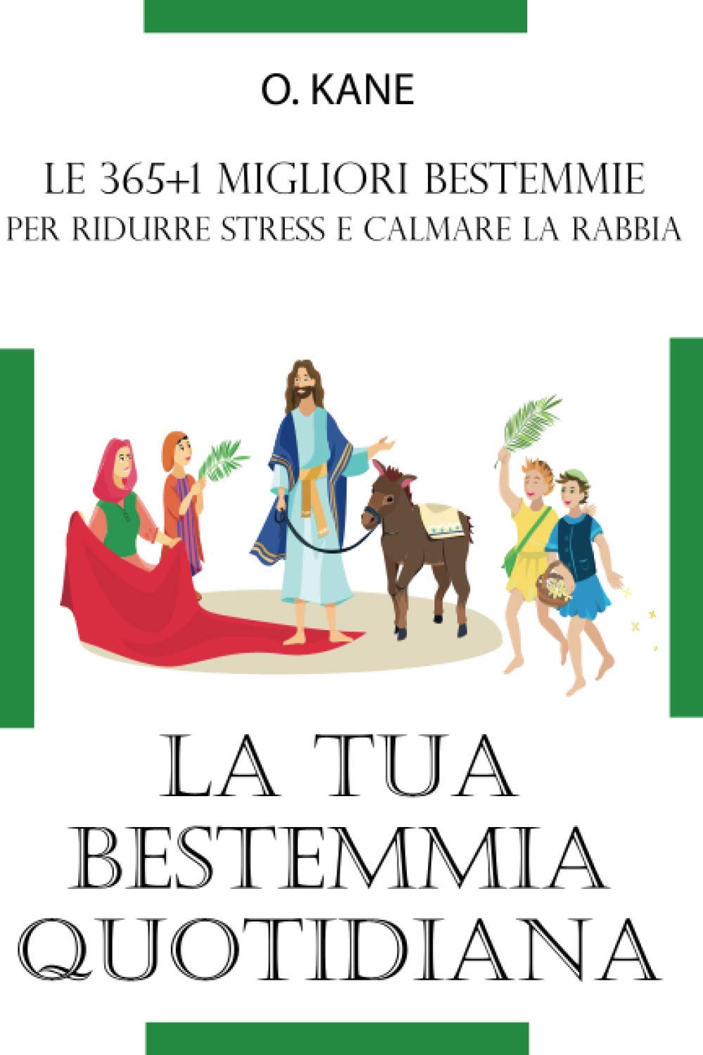 LA TUA BESTEMMIA QUOTIDIANA: Le 365+1 migliori bestemmie per ridurre stress e calmare la rabbia | VINCITORE 2021 per Regali Stupidi e Oggetti Strani | ... 300 modi per maledire Dio (Italian Edition)