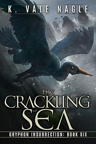 The Crackling Sea (Gryphon Insurrection #6)