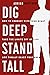 Dig Deep, Stand Tall: How t...