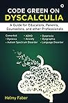 Code Green on Dyscalculia: A Guide for Educators, Parents, Counselors, and other Professionals