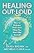 Healing Out Loud: How to Em...