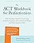 The ACT Workbook for Perfectionism by Jennifer Kemp