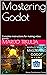 Mastering Godot: Complete instructions for making video games (Mastering GODOT game engine and GD SCRIPT for making video games Book 4)