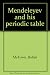 Mendeleyev and his Periodic...