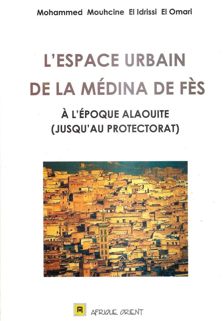L'espace urbain de la médina de Fès : à l'époque alaouite (jusqu' au protectorat)