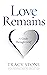 Love Remains: A Guide Throu...