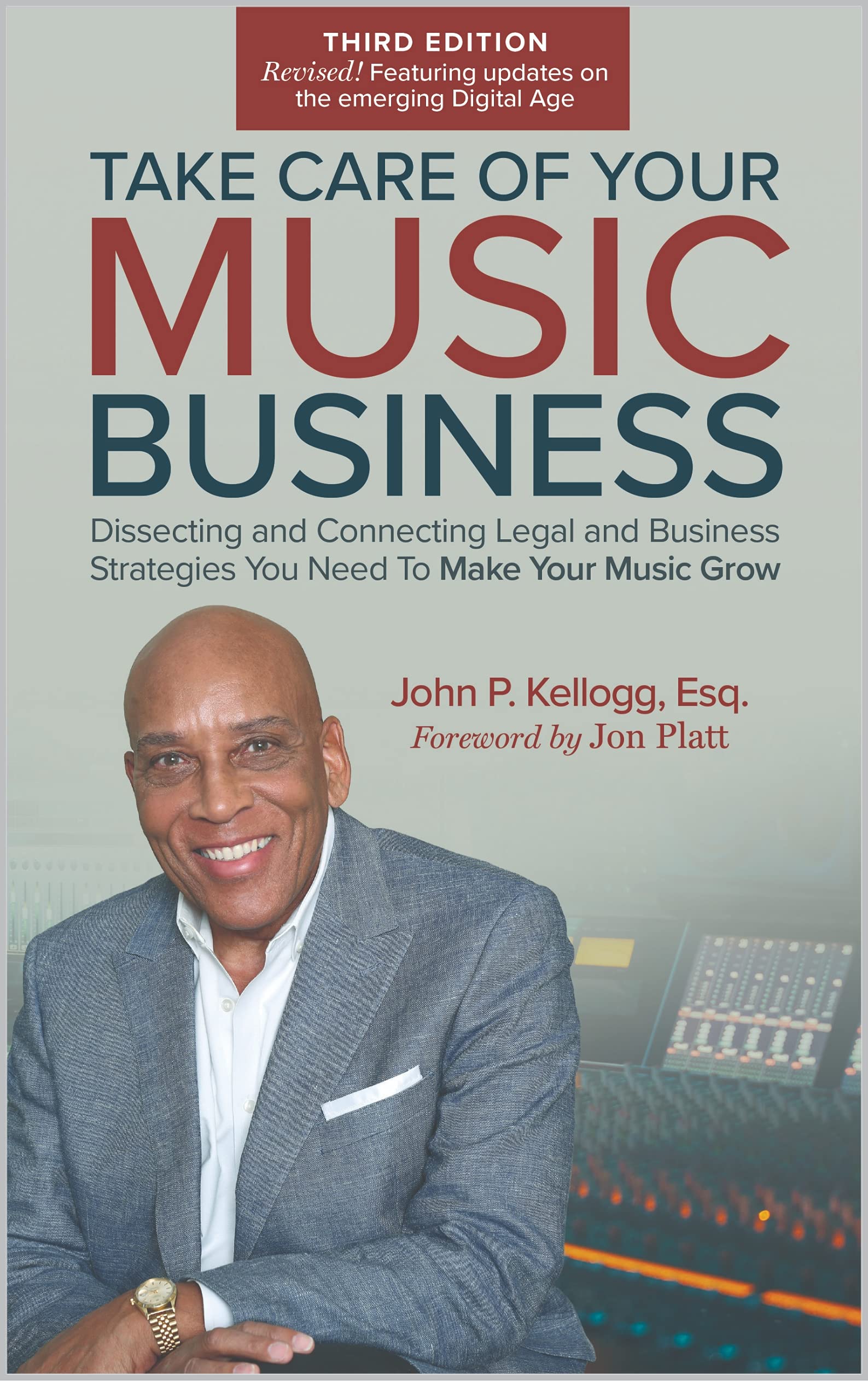 Take Care of Your Music Business, Third Edition: Dissecting and Connecting Legal and Business Strategies You Need to Make Your Music Grow (Kindle Edition)