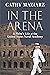 In the Arena: A Plebe’s Lif...