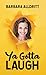 Ya Gotta Laugh