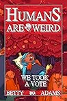 Book cover for We Took A Vote (Humans are Weird #2)