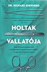 Holtak vallatója:...