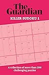Killer Sudoku: A Collection of 200 Perplexing Puzzles (Guardian Puzzles) Killer Sudoku: A Collection of 200 Perplexing Puzzles (Guardian Puzzles)