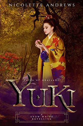 Yuki: A Snow White Retelling (Tales of Akatsuki, #2)