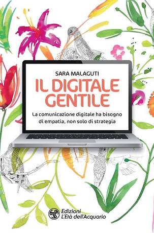 Il digitale gentile - La comunicazione digitale ha bisogno di empatia, non solo strategia