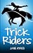 Trick Riders