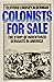 Colonists for Sale: The Story of Indentured Servants in America