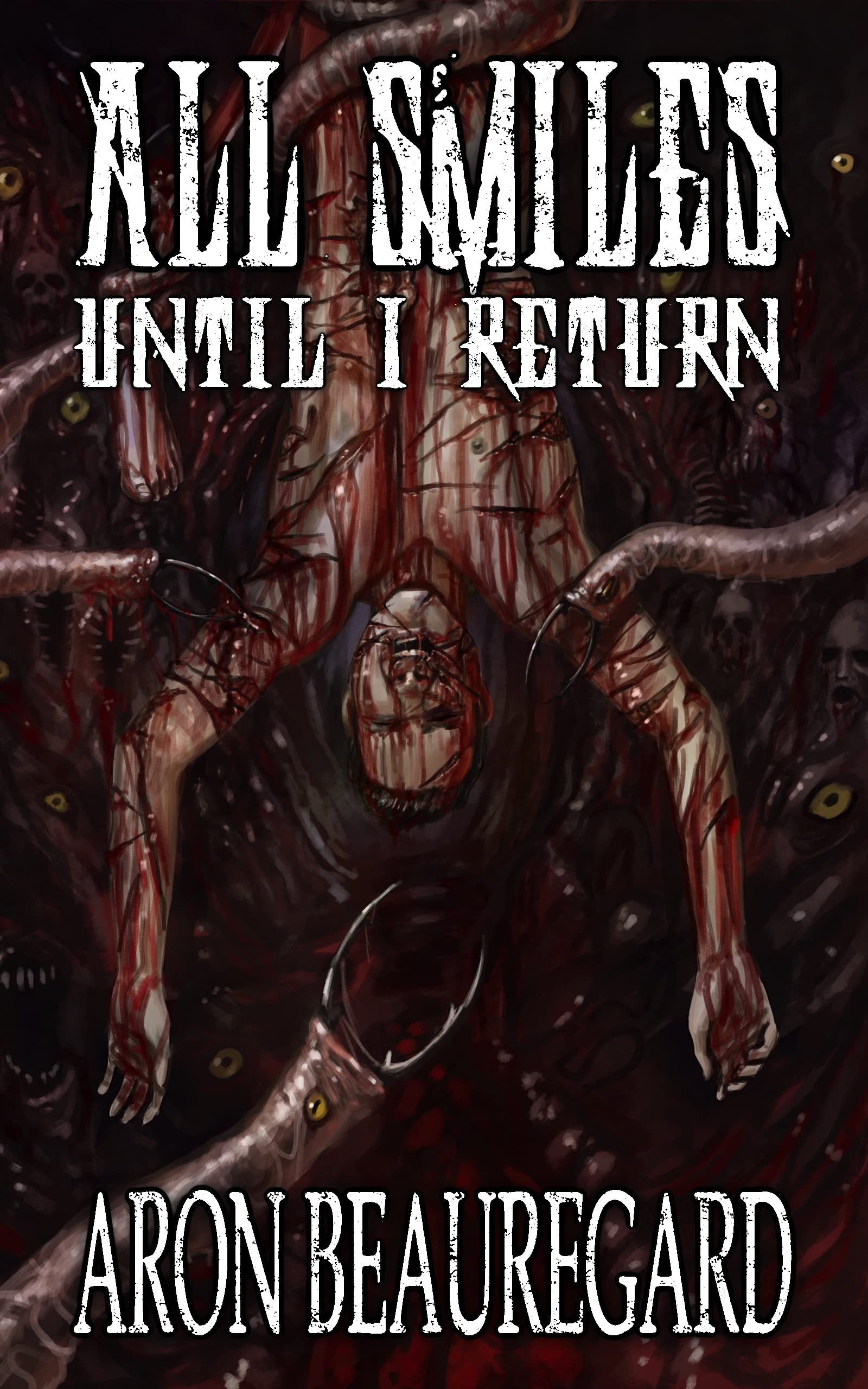 All Smiles Until I Return (Kindle Edition)